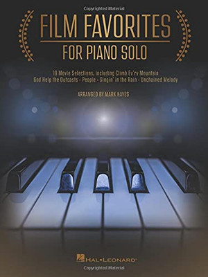 Film Favorites For Piano Solo: 10 Movie Selections Arranged By Mark Hayes: 10 Movie Selections