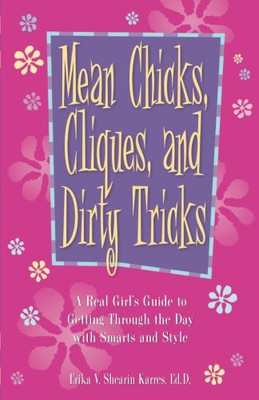Mean Chicks, Cliques, And Dirty Tricks: A Real Girl'S Guide To Getting Through The Day With Smarts And Style