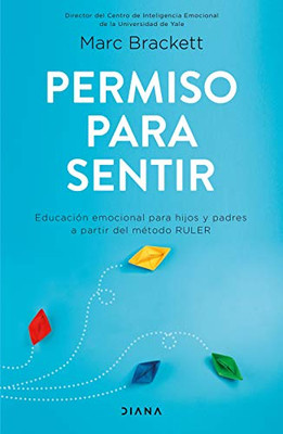 Permiso Para Sentir: Educaci??N Emocional Para Mayores Y Peque??Os Con El M??Todo Ruler (Spanish Edition)