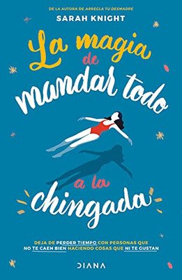 La Magia De Mandar Todo A La Chingada (Spanish Edition)