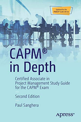 CAPM� in Depth: Certified Associate in Project Management Study Guide for the CAPM� Exam