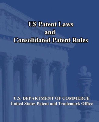 US Patent Laws and Consolidated Patent Rules