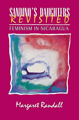 Sandino'S Daughters Revisited: Feminism In Nicaragua