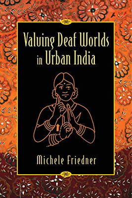 Valuing Deaf Worlds In Urban India