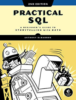 Practical Sql, 2Nd Edition: A Beginner'S Guide To Storytelling With Data