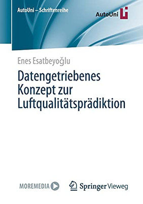 Datengetriebenes Konzept Zur Luftqualitã¤Tsprã¤Diktion (Autouni Â Schriftenreihe, 154) (German Edition)