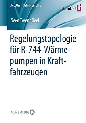 Regelungstopologie F??R R-744-W?Ñrmepumpen In Kraftfahrzeugen (Autouni ?çô Schriftenreihe, 155) (German Edition)