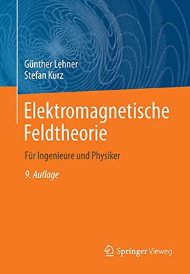 Elektromagnetische Feldtheorie: Fã¼R Ingenieure Und Physiker (German Edition)