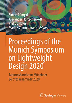 Proceedings Of The Munich Symposium On Lightweight Design 2020: Tagungsband Zum M??Nchner Leichtbauseminar 2020