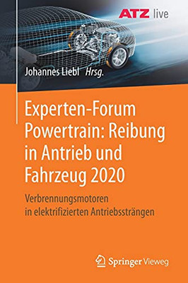 Experten-Forum Powertrain: Reibung In Antrieb Und Fahrzeug 2020: Verbrennungsmotoren In Elektrifizierten Antriebsstr?Ñngen (German And English Edition)