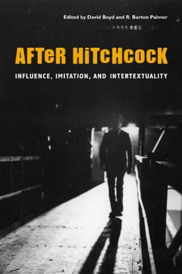 After Hitchcock: Influence, Imitation, And Intertextuality