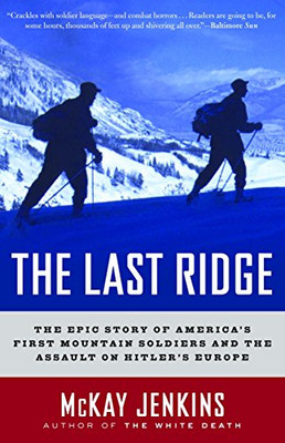 The Last Ridge: The Epic Story Of America'S First Mountain Soldiers And The Assault On Hitler'S Europe