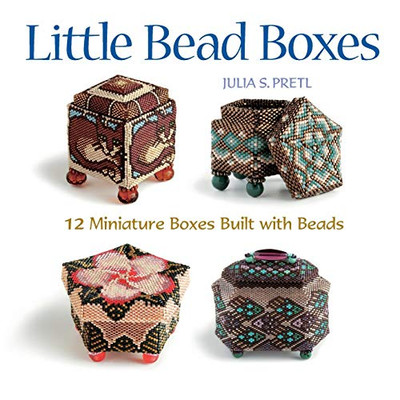 Little Bead Boxes: 12 Miniature Containers Built With Beads