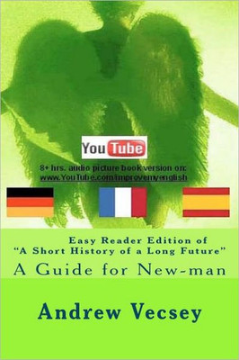 Easy Reader Edition of ""A Short History of a Long Future"": Guide for New-man
