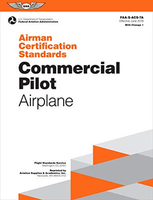 Airman Certification Standards: Commercial Pilot - Airplane: Faa-S-Acs-7A.1 (Asa Acs Series) - Paperback