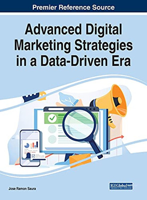 Advanced Digital Marketing Strategies In A Data-Driven Era - Hardcover