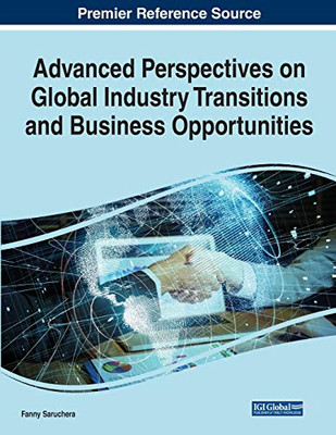 Advanced Perspectives On Global Industry Transitions And Business Opportunities