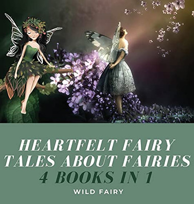 Heartfelt Fairy Tales About Fairies: 4 Books In 1 - Hardcover
