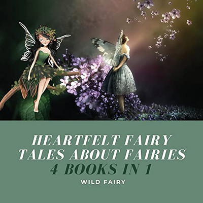 Heartfelt Fairy Tales About Fairies: 4 Books In 1 - Paperback