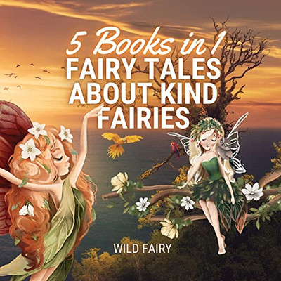 Fairy Tales About Kind Fairies: 5 Books In 1 - Paperback