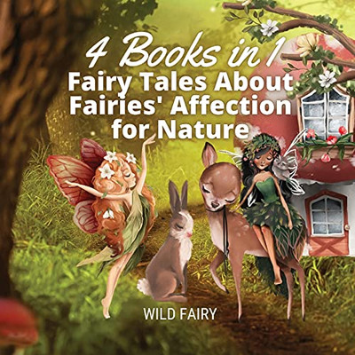Fairy Tales About Fairies' Affection For Nature: 4 Books In 1 - Paperback