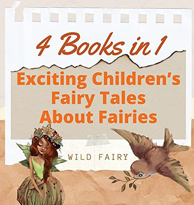 Exciting Children'S Fairy Tales About Fairies: 4 Books In 1 - Hardcover