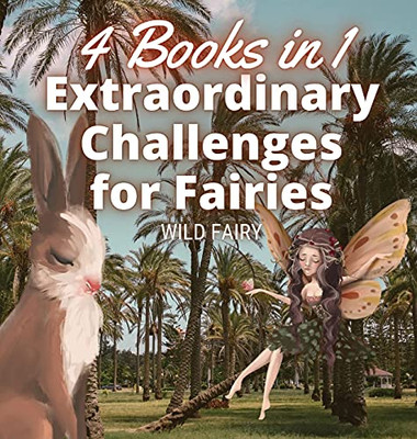 Extraordinary Challenges For Fairies: 4 Books In 1 - Hardcover