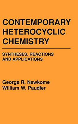 Contemporary Heterocyclic Chemistry: Syntheses, Reactions And Applications