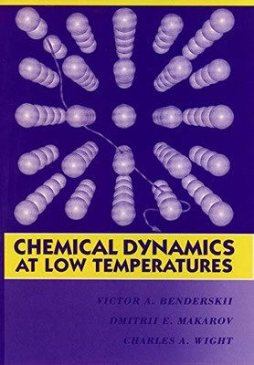 Chemical Dynamics At Low Temperatures (Advances In Chemical Physics)