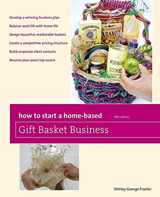 How To Start A Home-Based Gift Basket Business (Home-Based Business Series)