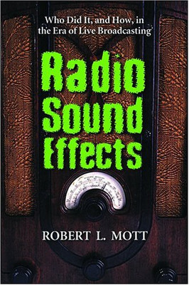 Radio Sound Effects: Who Did It, And How, In The Era Of Live Broadcasting