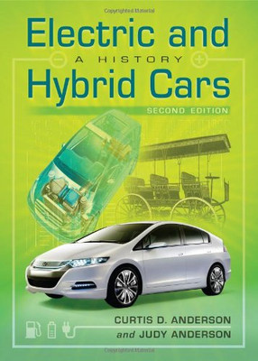 Electric And Hybrid Cars: A History, 2D Ed.