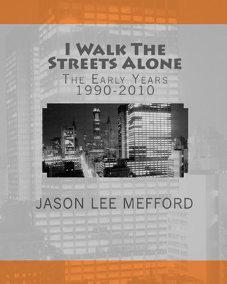 I Walk The Streets Alone: The Early Years 1990-2010