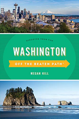 Washington Off The Beaten Pathâ®: Discover Your Fun (Off The Beaten Path Series)