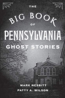 The Big Book Of Pennsylvania Ghost Stories (Big Book Of Ghost Stories)