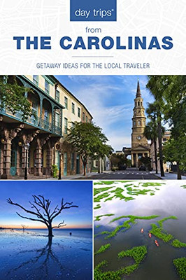 Day Tripsâ® The Carolinas: Getaway Ideas For The Local Traveler (Day Trips Series)
