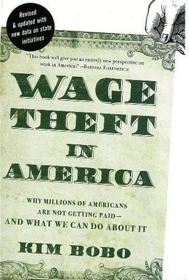 Wage Theft In America: Why Millions Of Working Americans Are Not Getting Paid?And What We Can Do About It
