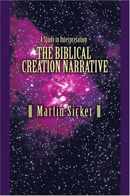 The Biblical Creation Narrative: A Study In Interpretation