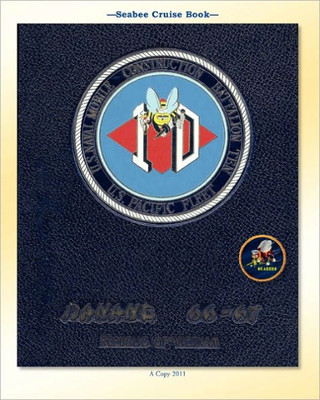Seabee Cruise Book U.S. Naval Mobile Construction Battalion TEN U.S. Pacific Fleet Danang 66-67