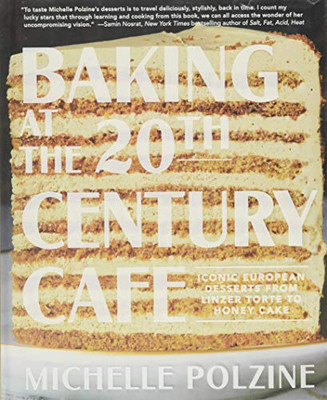 Baking At The 20Th Century Cafe: Iconic European Desserts From Linzer Torte To Honey Cake