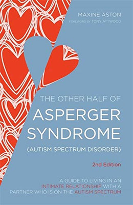 Other Half Of Asperger Syndrome: A Guide To Living In An Intimate Relationship...