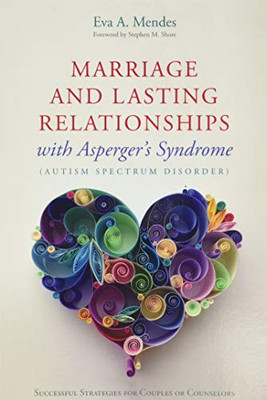 Marriage And Lasting Relationships With Asperger'S Syndrome: Successful Strategies For Couples Or Counselors