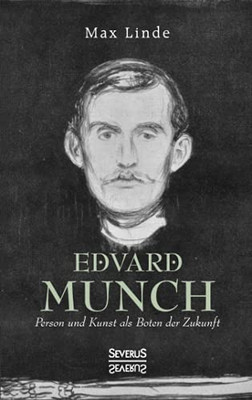 Edvard Munch: Person Und Kunst Als Boten Der Zukunft (German Edition)