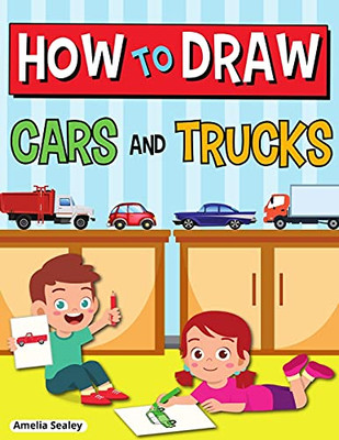 How To Draw Cars And Trucks: Step By Step Activity Book, Learn How To Draw Cars And Trucks, Fun And Easy Workbook For Kids