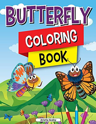 Butterfly Coloring Book For Kids: Charming Butterflies Coloring Book, Gorgeous Designs With Cute Butterflies For Relaxation And Stress Relief