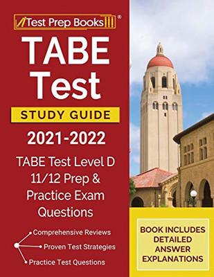 Tabe Test Study Guide 2021-2022: Tabe Test Level D 11/12 Prep And Practice Exam Questions [Book Includes Detailed Answer Explanations]