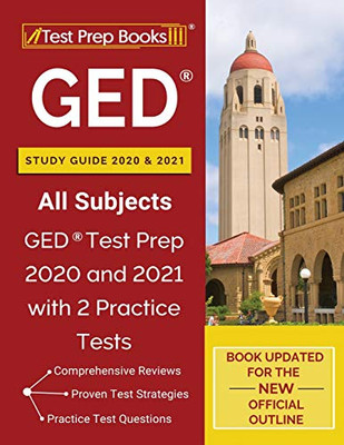 Ged Study Guide 2020 And 2021 All Subjects: Ged Test Prep 2020 And 2021 With 2 Practice Tests [Book Updated For The New Official Outline]