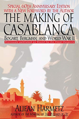 The Making Of Casablanca: Bogart, Bergman, And World War Ii