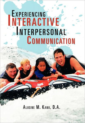 Experiencing Interactive Interpersonal Communication