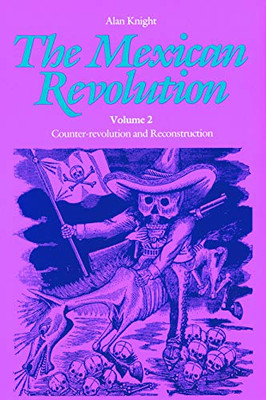 The Mexican Revolution, Volume 2: Counter-Revolution And Reconstruction